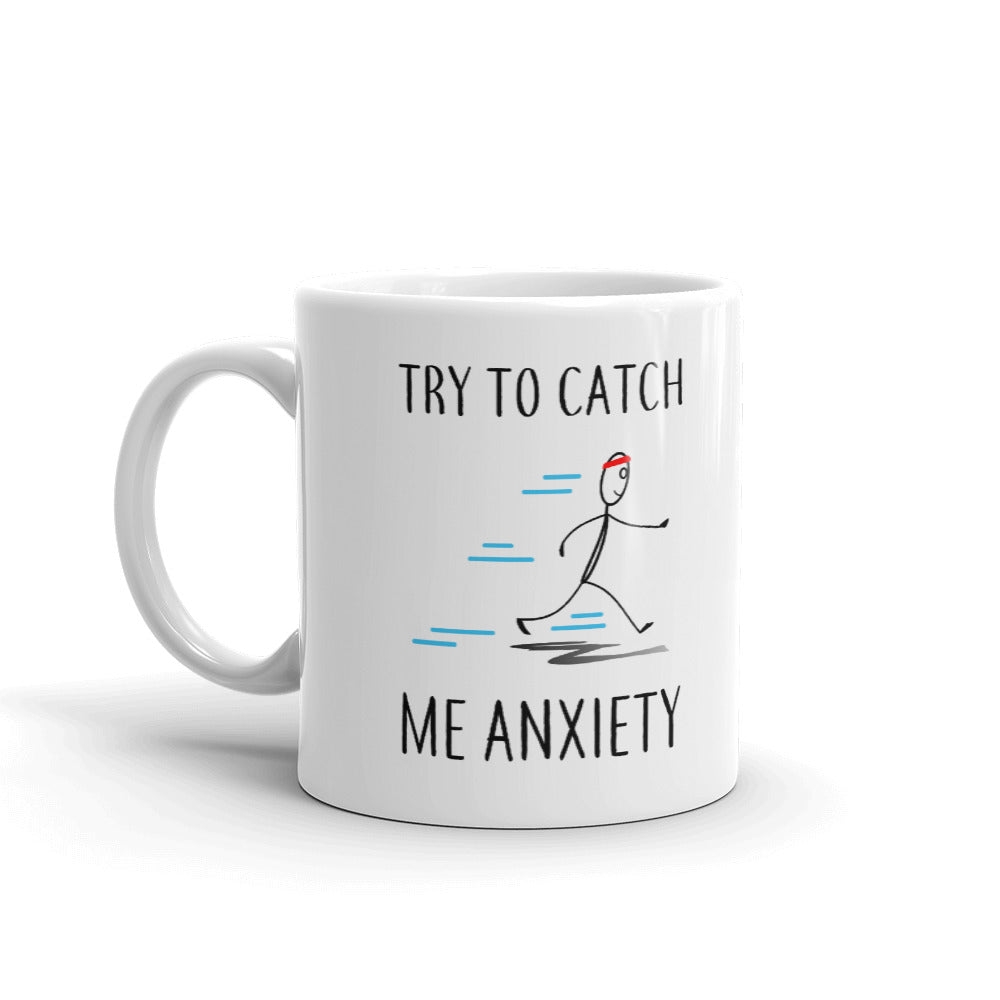 Try To Catch Me Anxiety Coffee Mug Tea Cup
