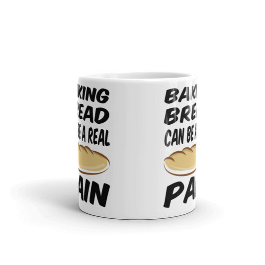 Baking Bread Can A Real Pain Funny Coffee Mug Tea Cup