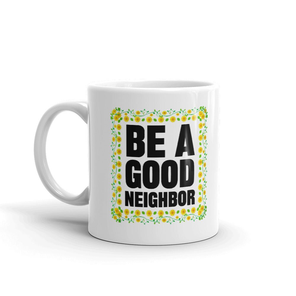 Be A Good Neighbor Print Unique Cup Gift Coffee Tea Ceramic Mug