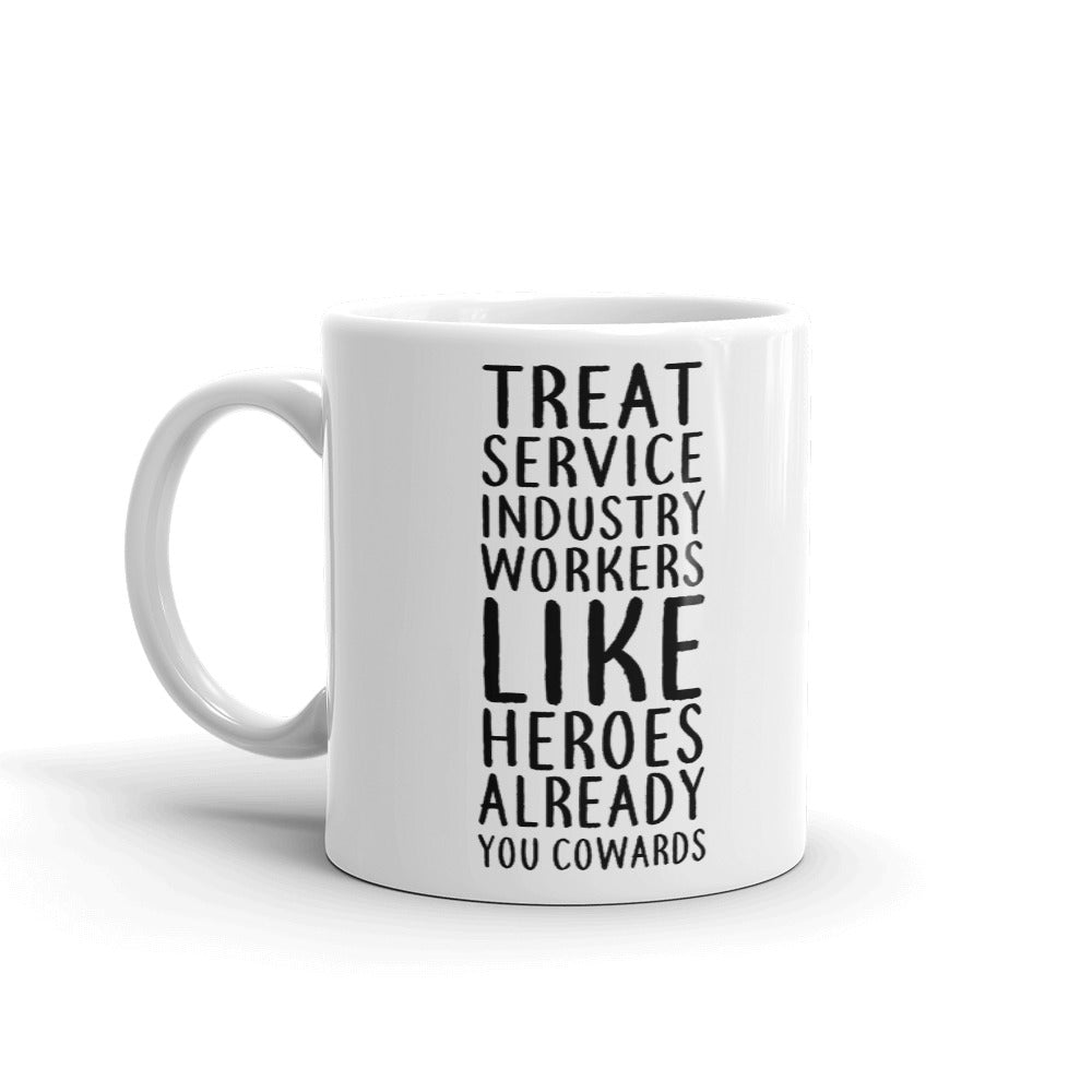 Treat Service Industry Workers Like Heroes Cup Gift Coffee Tea Ceramic Mug