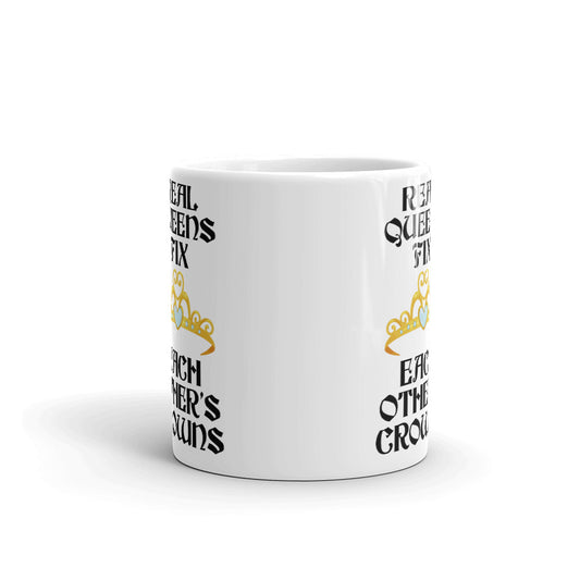 Real Queens Fix Each Other's Crowns Cup Gift Coffee Tea Ceramic Mug
