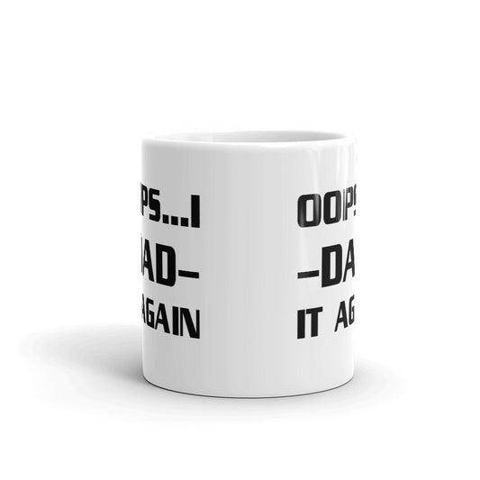 Oops ...! Dad It Again Unique Cup Funny Gift Coffee Tea Ceramic Mug