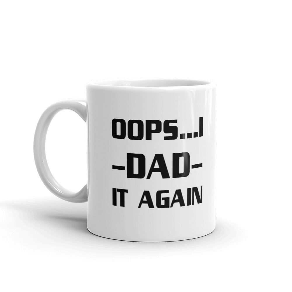 Oops ...! Dad It Again Unique Cup Funny Gift Coffee Tea Ceramic Mug