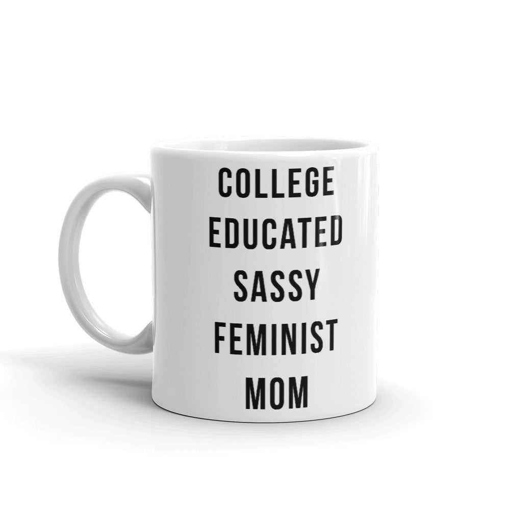 College Educated Sassy Feminist Mom Unique Cup Gift Coffee Tea Ceramic Mug