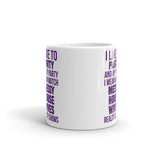 I like To Party Messy House wives Unique Cup Gift Coffee Tea Ceramic Mug