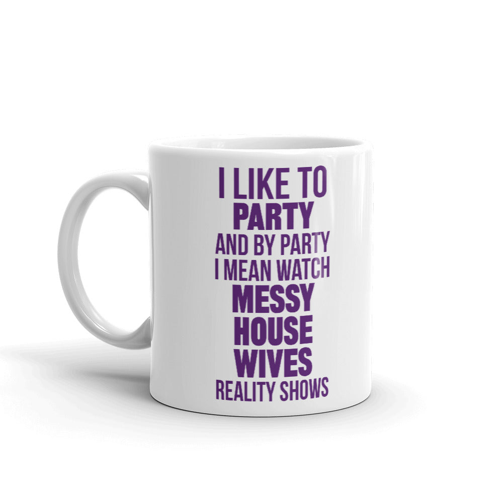 I like To Party Messy House wives Unique Cup Gift Coffee Tea Ceramic Mug