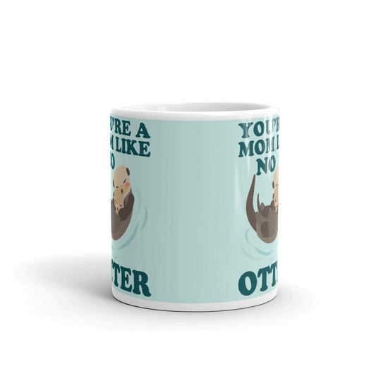You're The Mom Like No Otter Mother's Day Cup Gift Coffee Tea Ceramic Mug