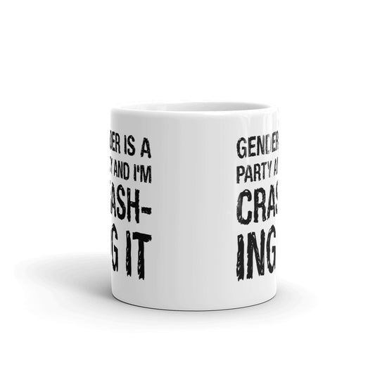 Gender Is A Party And I Am Crashing It Cup Gift Coffee Tea Ceramic Mug