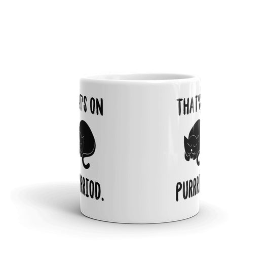 THAT'S ON PURRRIOD CAT PARODY COFFEE Ceramic Mug