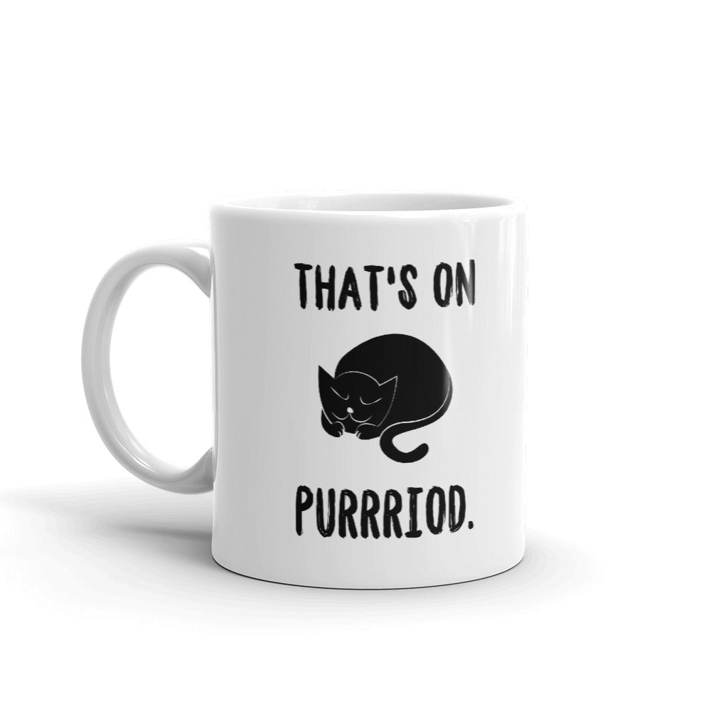 THAT'S ON PURRRIOD CAT PARODY COFFEE Ceramic Mug
