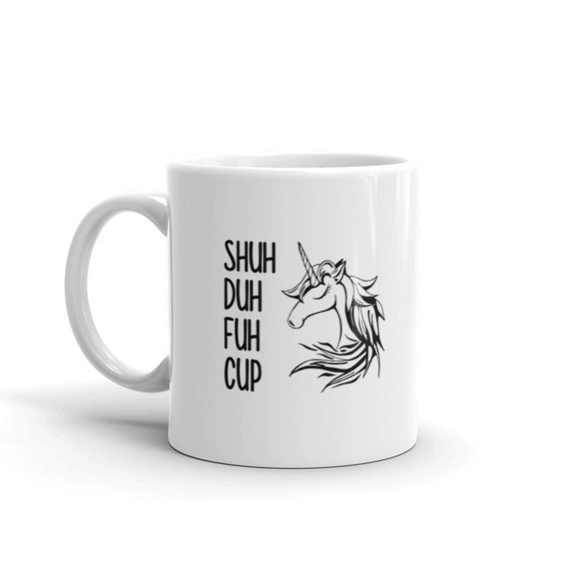 SHUH - DUH - FUH - CUP Funny Coffee Mugs, Inspirational Humor Coffee Tea Ceramic Mug