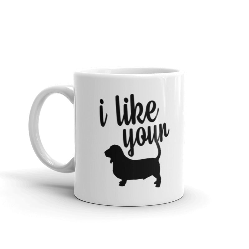 I Like Your Dog White Coffee Mug Gift for Pet Lovers Coffee Tea Ceramic Mug