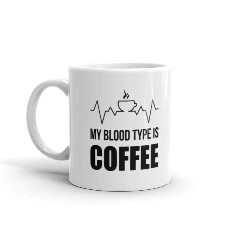 My Blood Type Is Coffee - Funny Coffee Mugs - Coffee Lovers Gifts Coffee Tea Ceramic Mug