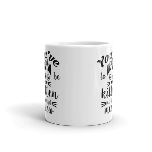 You've Cat To Be Kitten Me Right Meow - Gift for Cat Lovers Coffee Tea Ceramic Mug