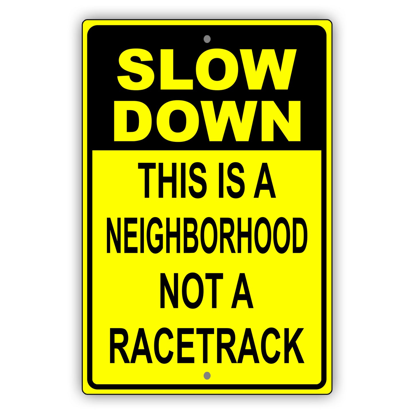 Slow down this is a neighborhood not a racetrack aluminum metal sign