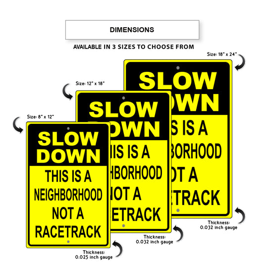Slow down this is a neighborhood not a racetrack aluminum metal sign