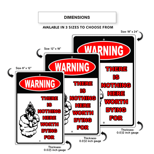 Warning there is nothing here worth dying for aluminum metal sign