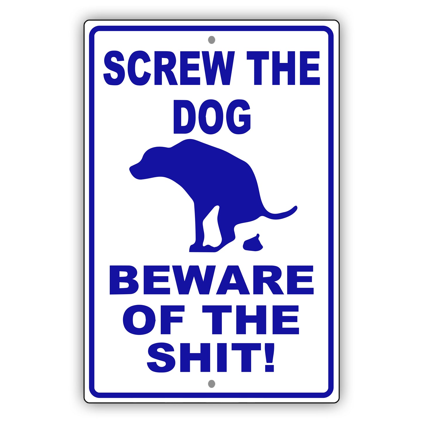Screw the dog beware of the shit aluminum metal sign blue