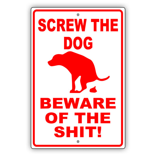 Screw the dog beware of the shit aluminum metal sign red