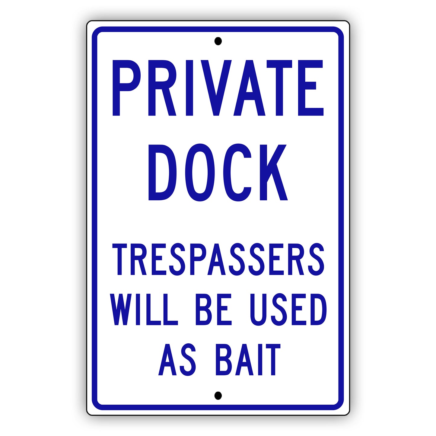 Private dock trespassers will be used as bait aluminum metal sign