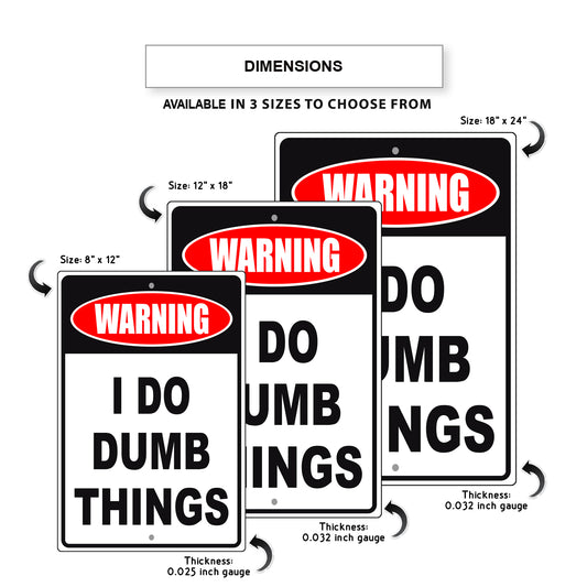 Warning I do dumb things aluminum metal sign
