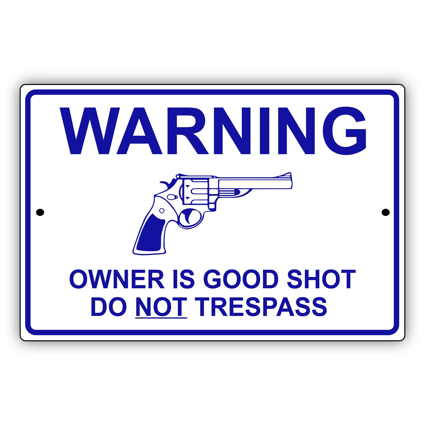 Warning Owner Is Good Shot Do Not Trespass Aluminum Metal Sign