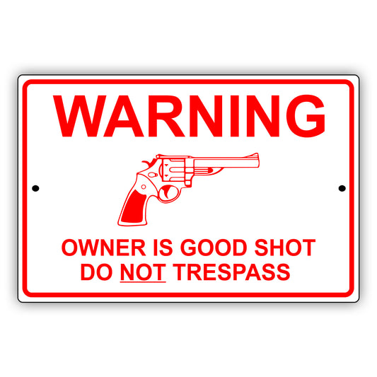 Warning Owner Is Good Shot Do Not Trespass Aluminum Metal Sign