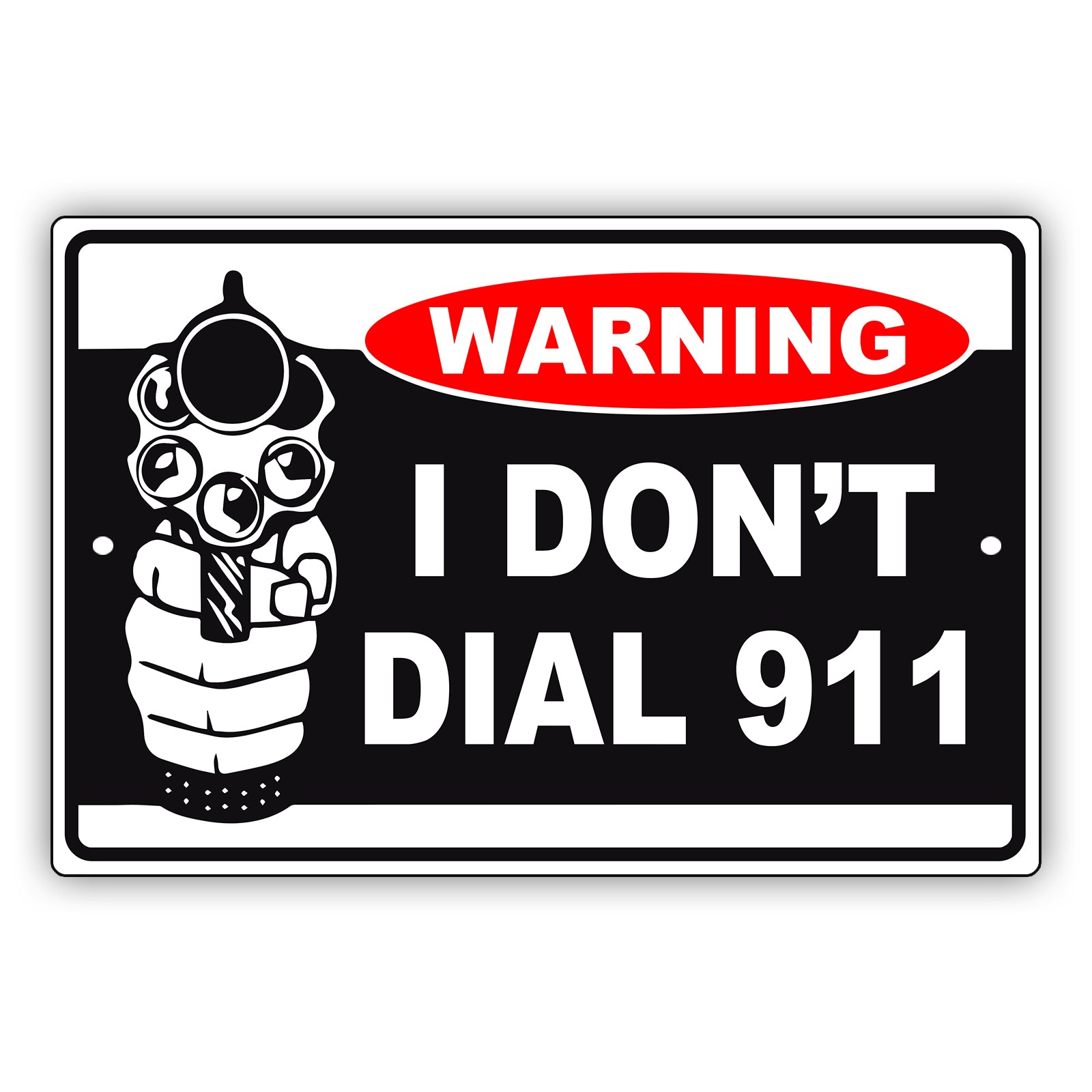 Warning I Don't Dial 911 Aluminum Metal Sign