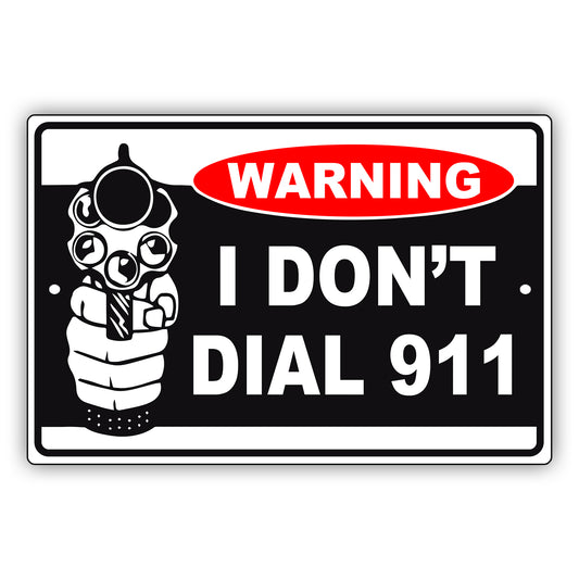 Warning I Don't Dial 911 Aluminum Metal Sign