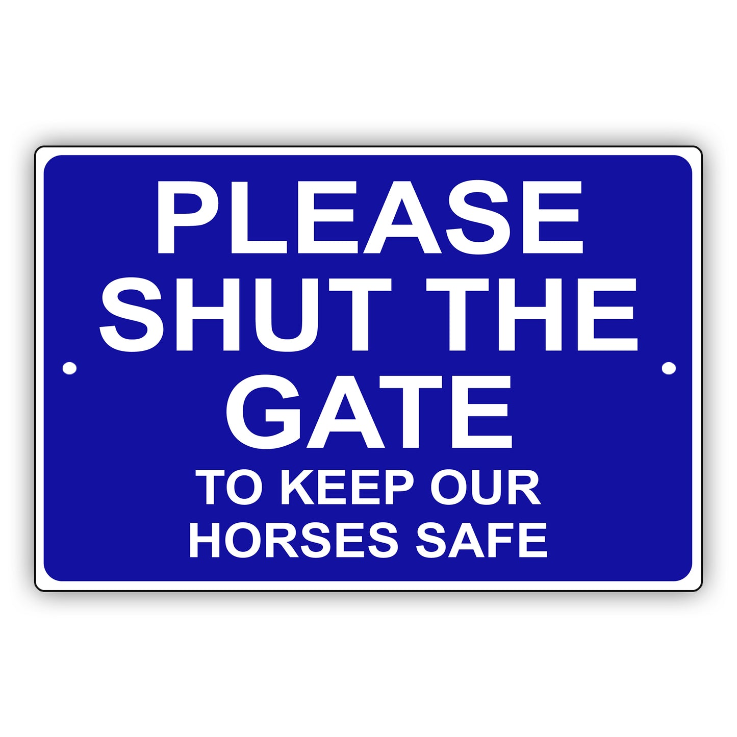 Please Shut The Gate To Keep Our Horses Safe Aluminum Metal Sign