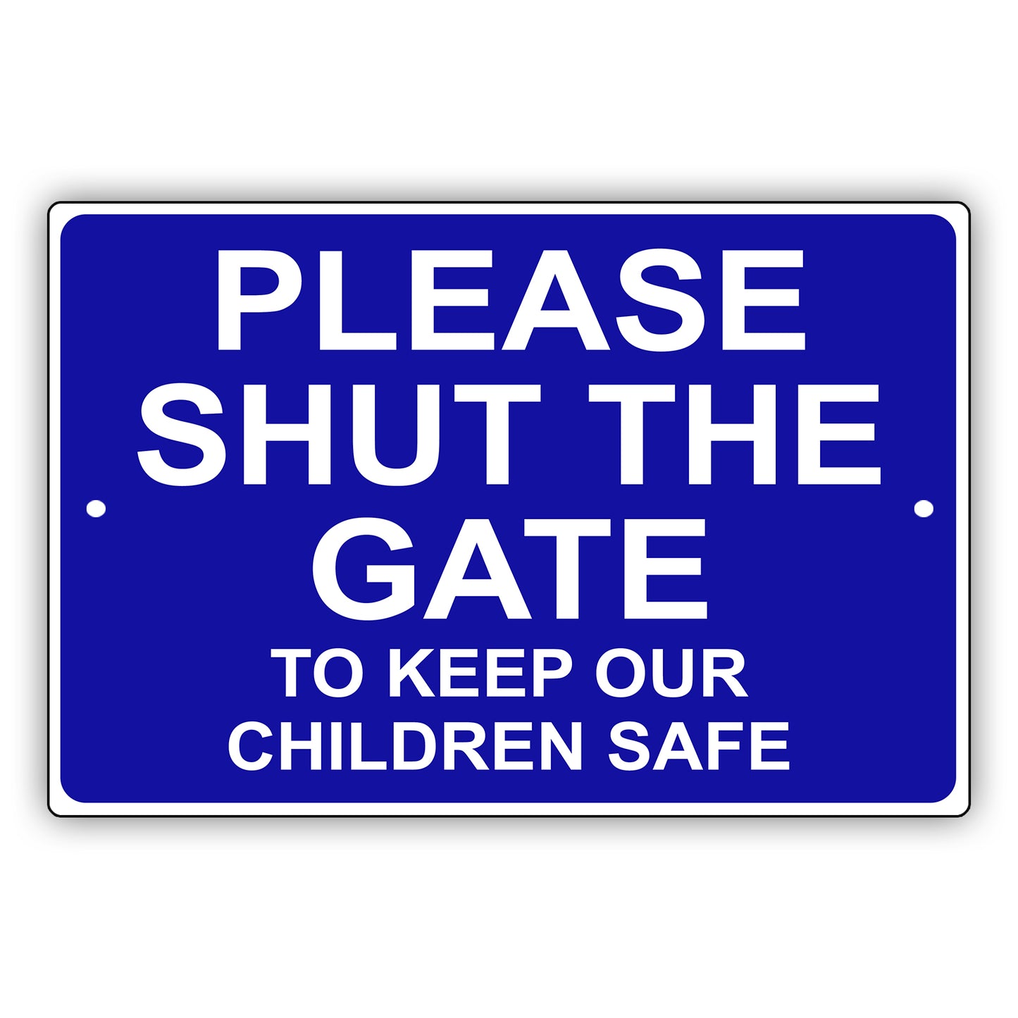 Please Shut The Gate To Keep Our Children Safe Aluminum Metal Sign