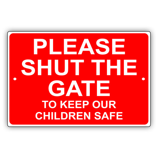 Please Shut The Gate To Keep Our Children Safe Aluminum Metal Sign