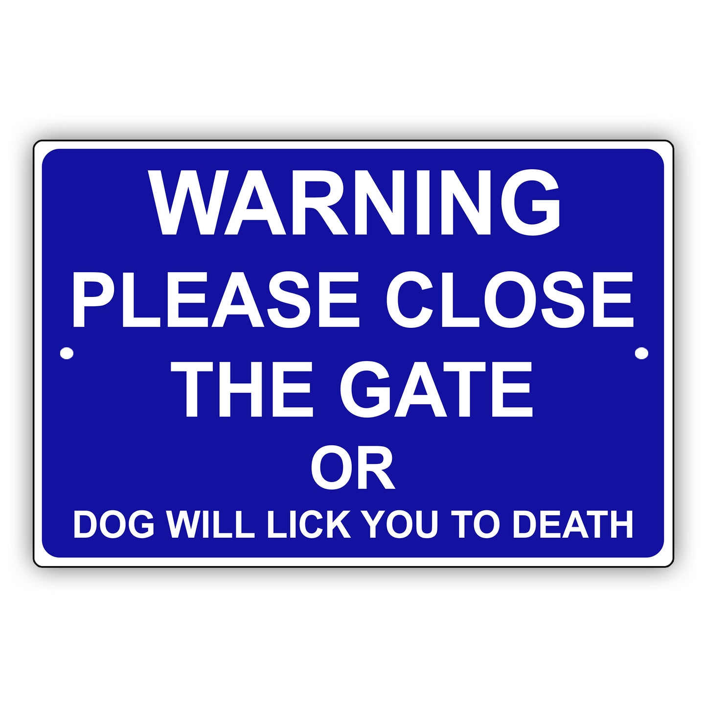 Warning Please Close The Gate Or Dog Will Lick You To Death Aluminum Metal Sign
