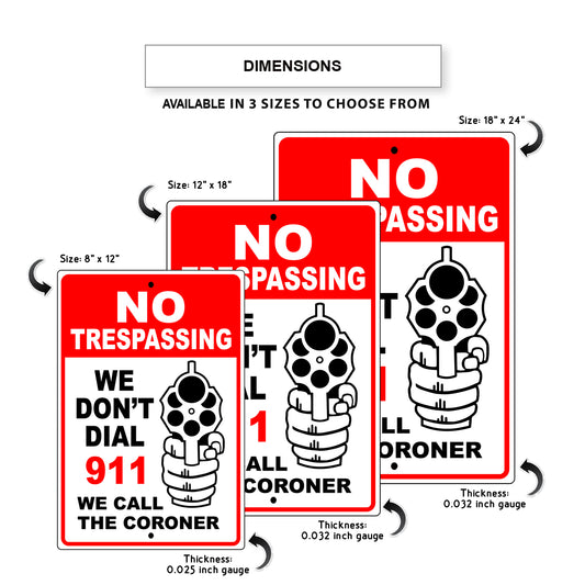 No Trespassing We Don't Dial 911 We Call The Coroner Aluminum Metal Sign