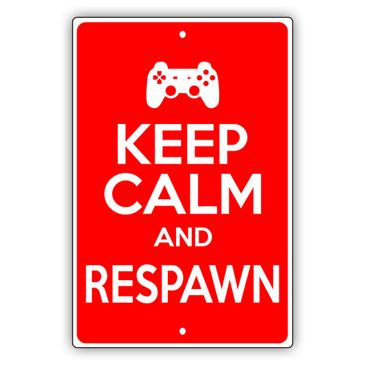 Keep calm and respawn aluminum metal sign