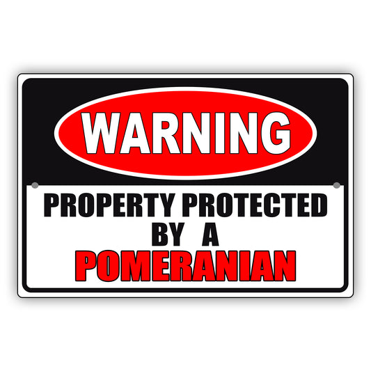 Warning property protected by a pomeranian aluminum metal sign