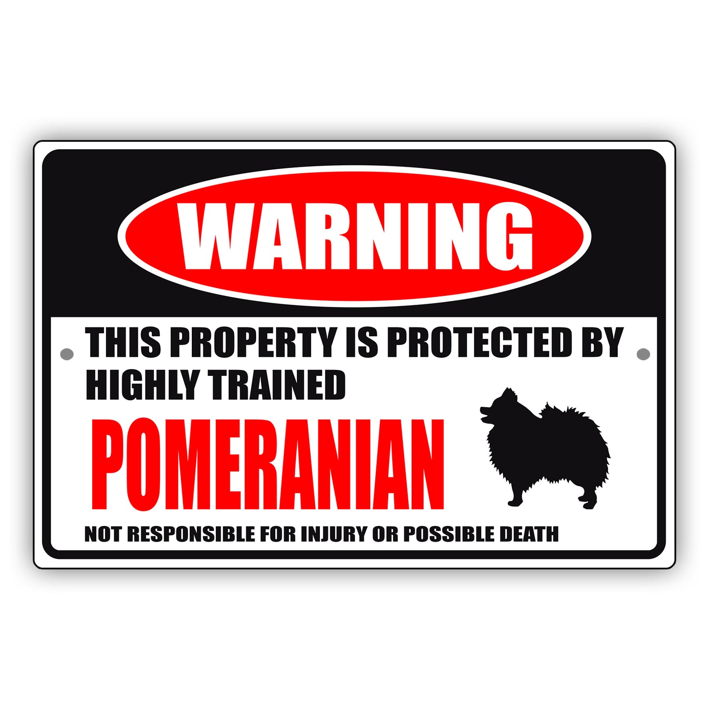 Warning this property is protected by highly trained Pomeranian aluminum metal sign