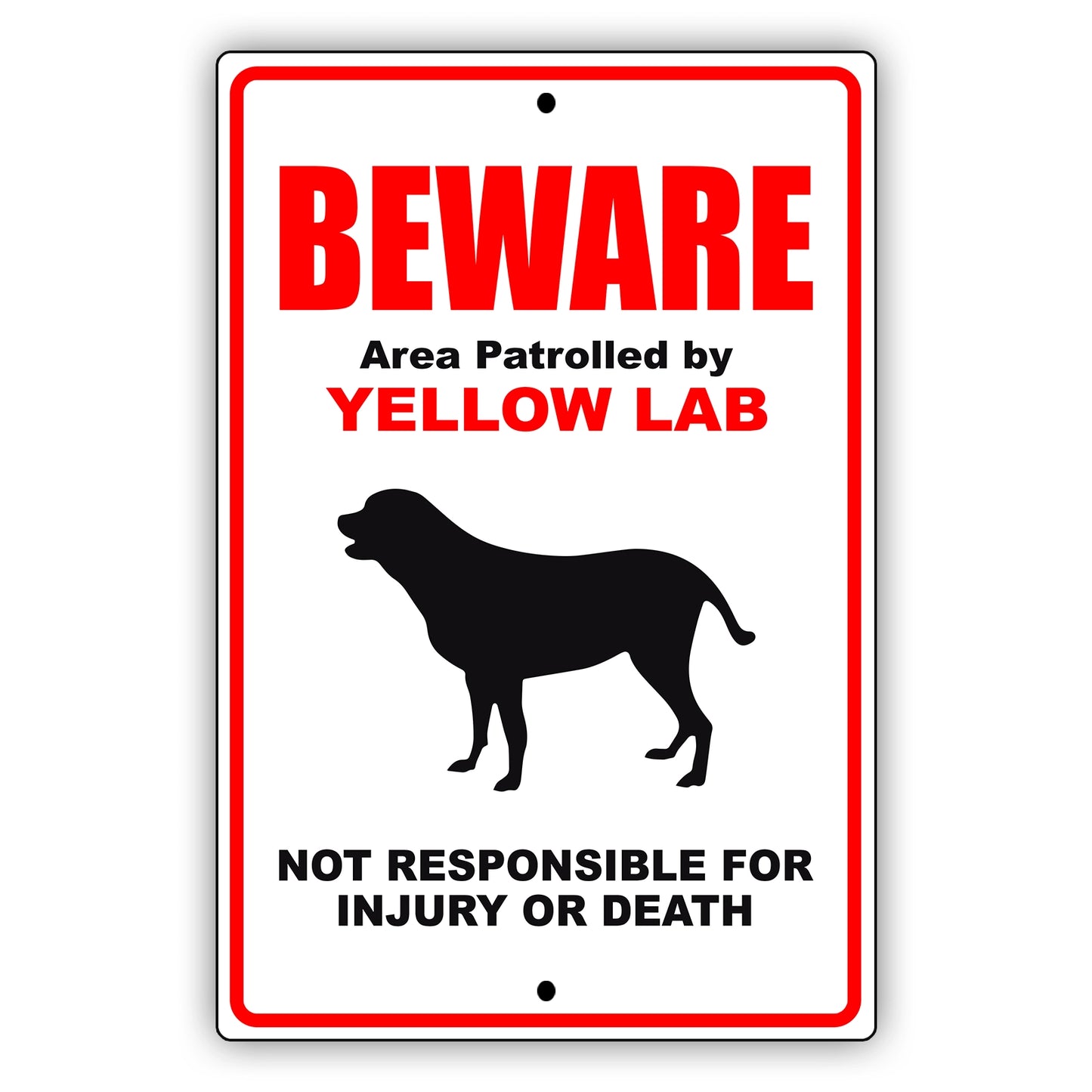 Beware area patrolled by yellow lab aluminum metal sign