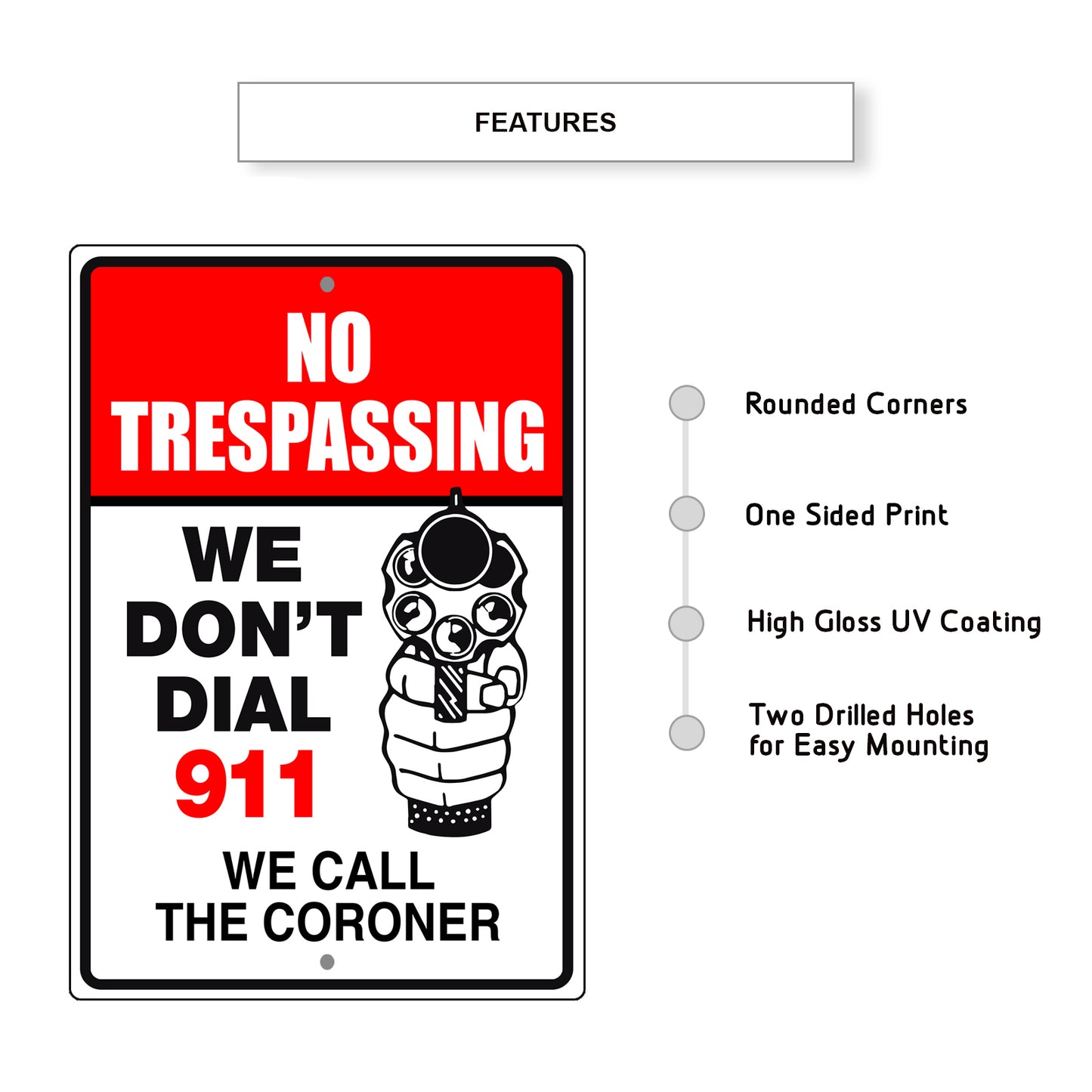 No trespassing we don't dial 911 we call the coroner aluminum metal sign