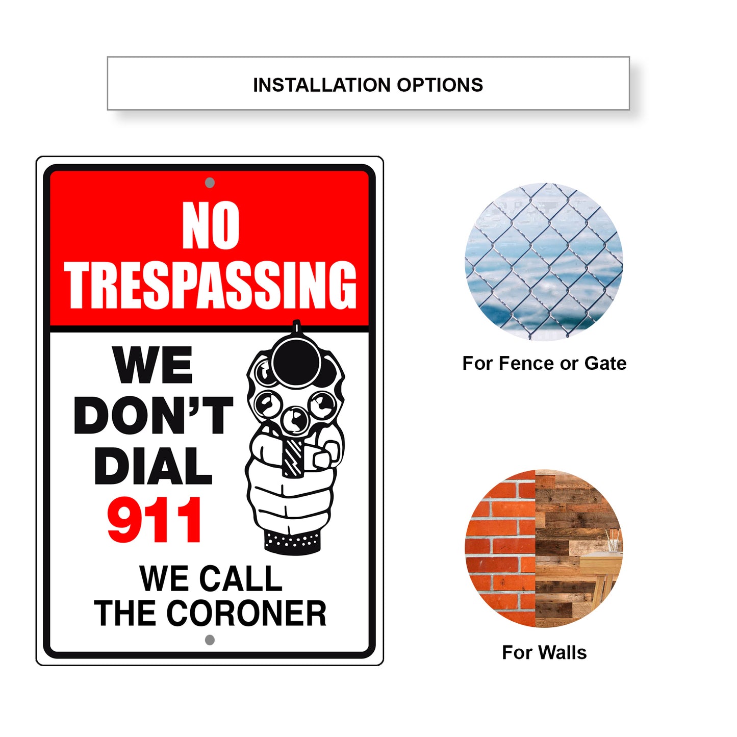 No trespassing we don't dial 911 we call the coroner aluminum metal sign