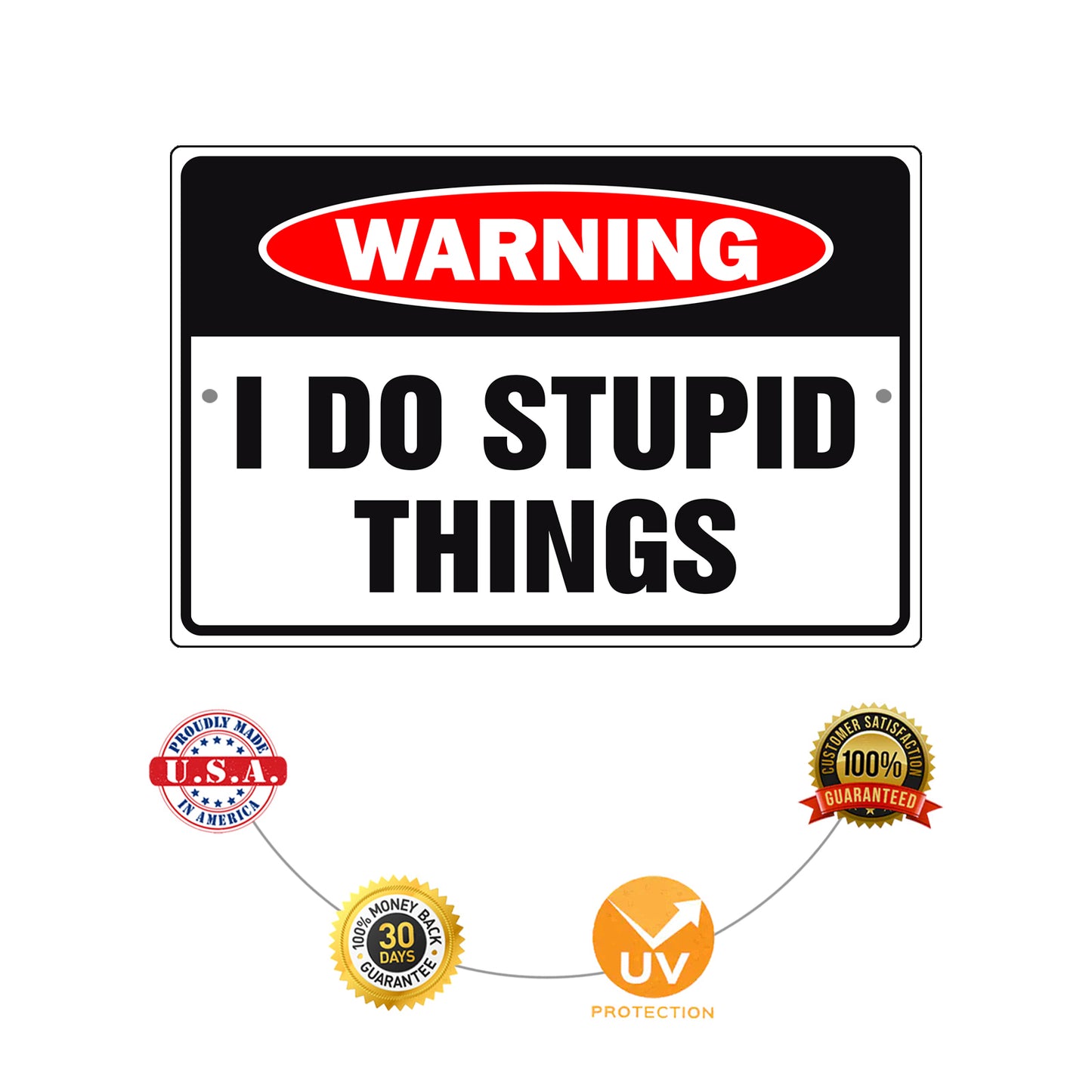 Warning I do stupid things aluminum metal sign