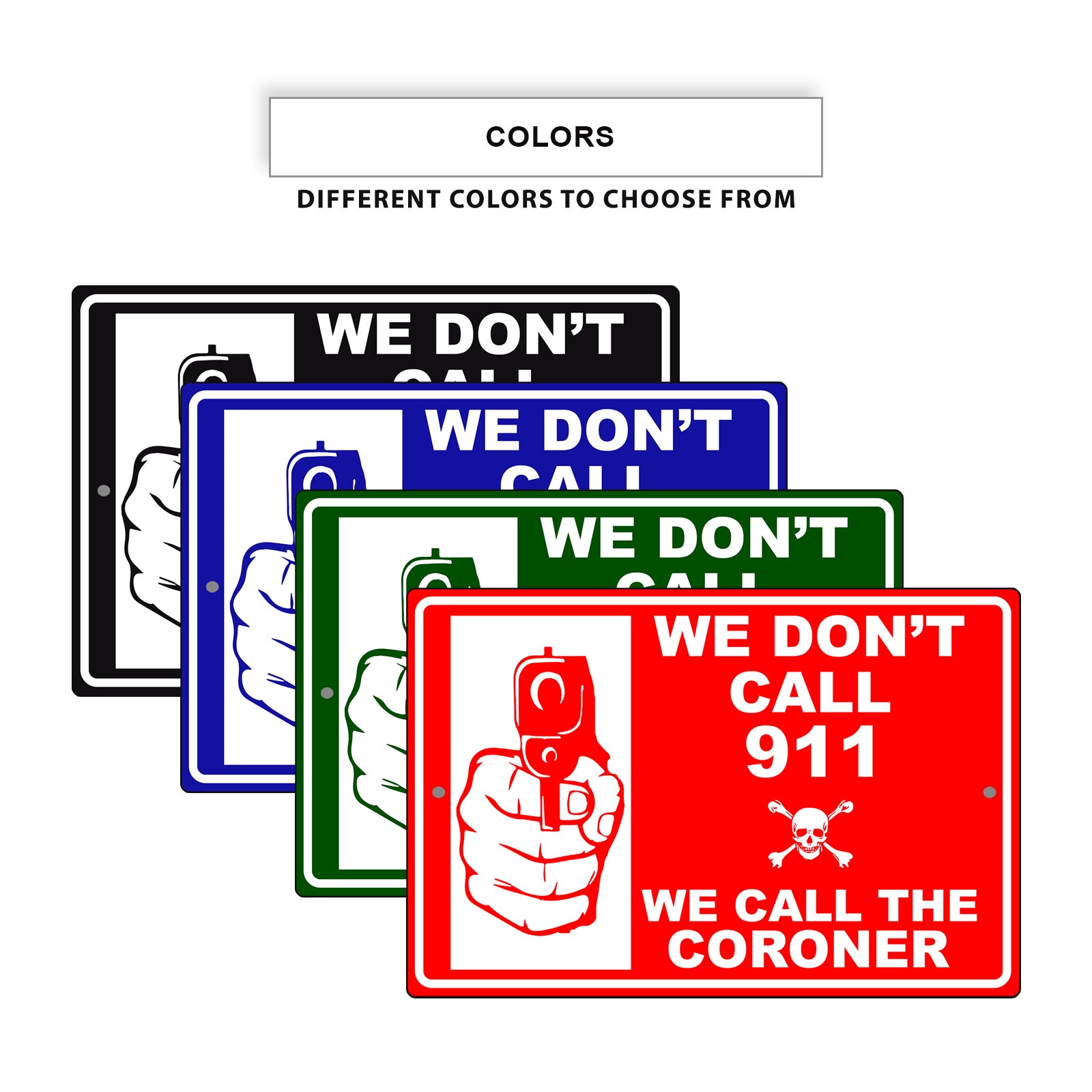 We-Don't Call-911-We-Call-The-Coroner-Aluminum-Metal-Sign
