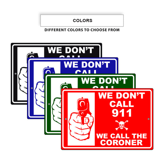 We-Don't Call-911-We-Call-The-Coroner-Aluminum-Metal-Sign