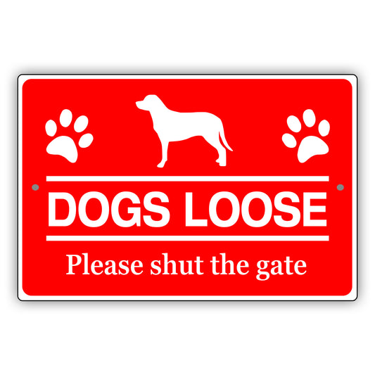 Dogs-Loose-Please-Shut-The-Gate-Aluminum-Metal-Sign