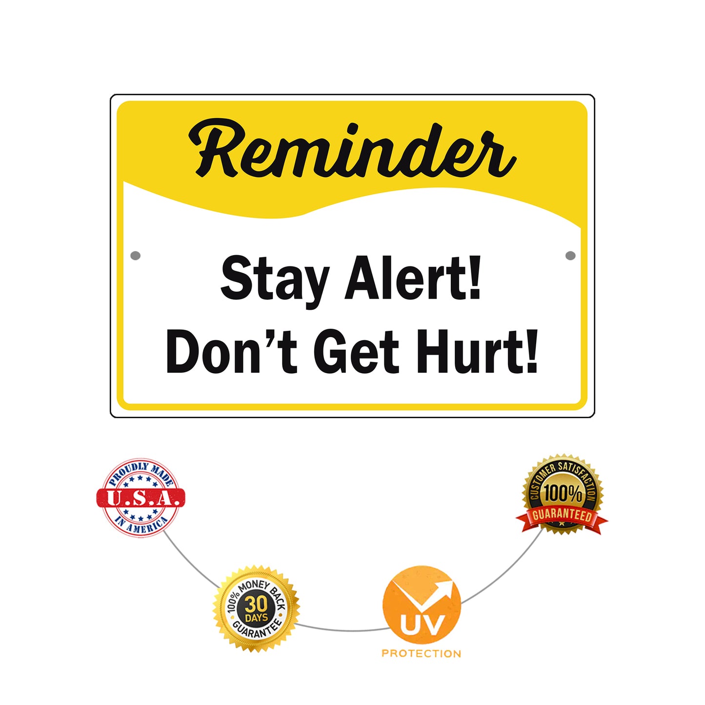 Reminder Stay Alert! Don't Get Hurt! Aluminum Metal Sign