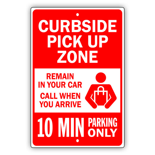 Curbside Pickup Zone 10 Min Parking Only Aluminum Metal Sign