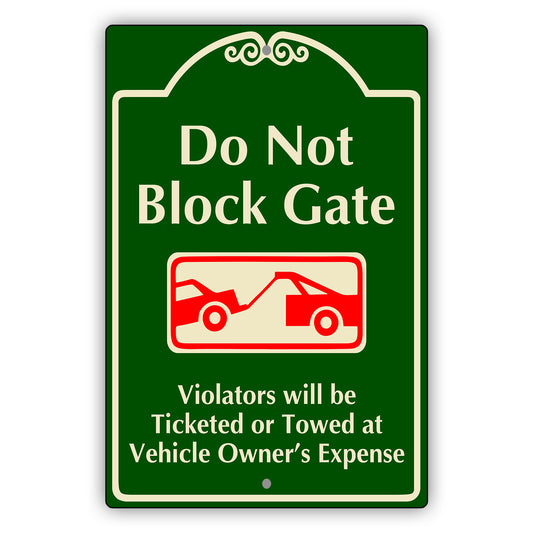 Do Not Block Gate Violators Will Be Ticketed Or Towed Aluminum Metal Sign