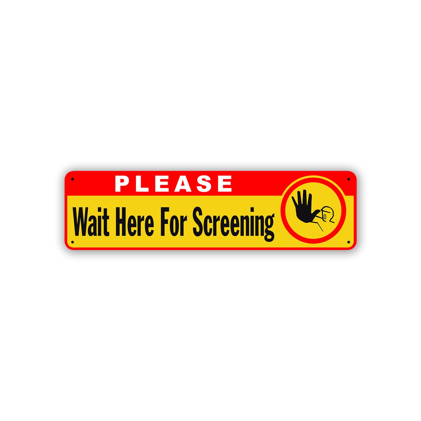 Please Wait Here For Screening Aluminum Street Sign