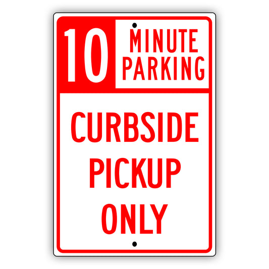 10 minute parking curbside pickup only aluminum sign