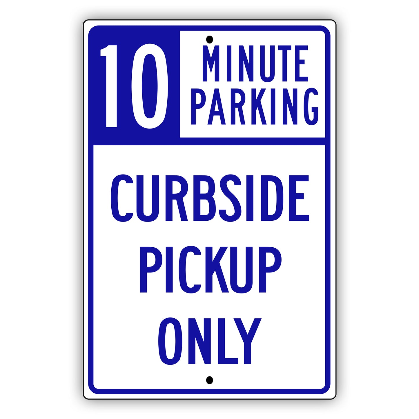 10 minute parking curbside pickup only aluminum metal sign